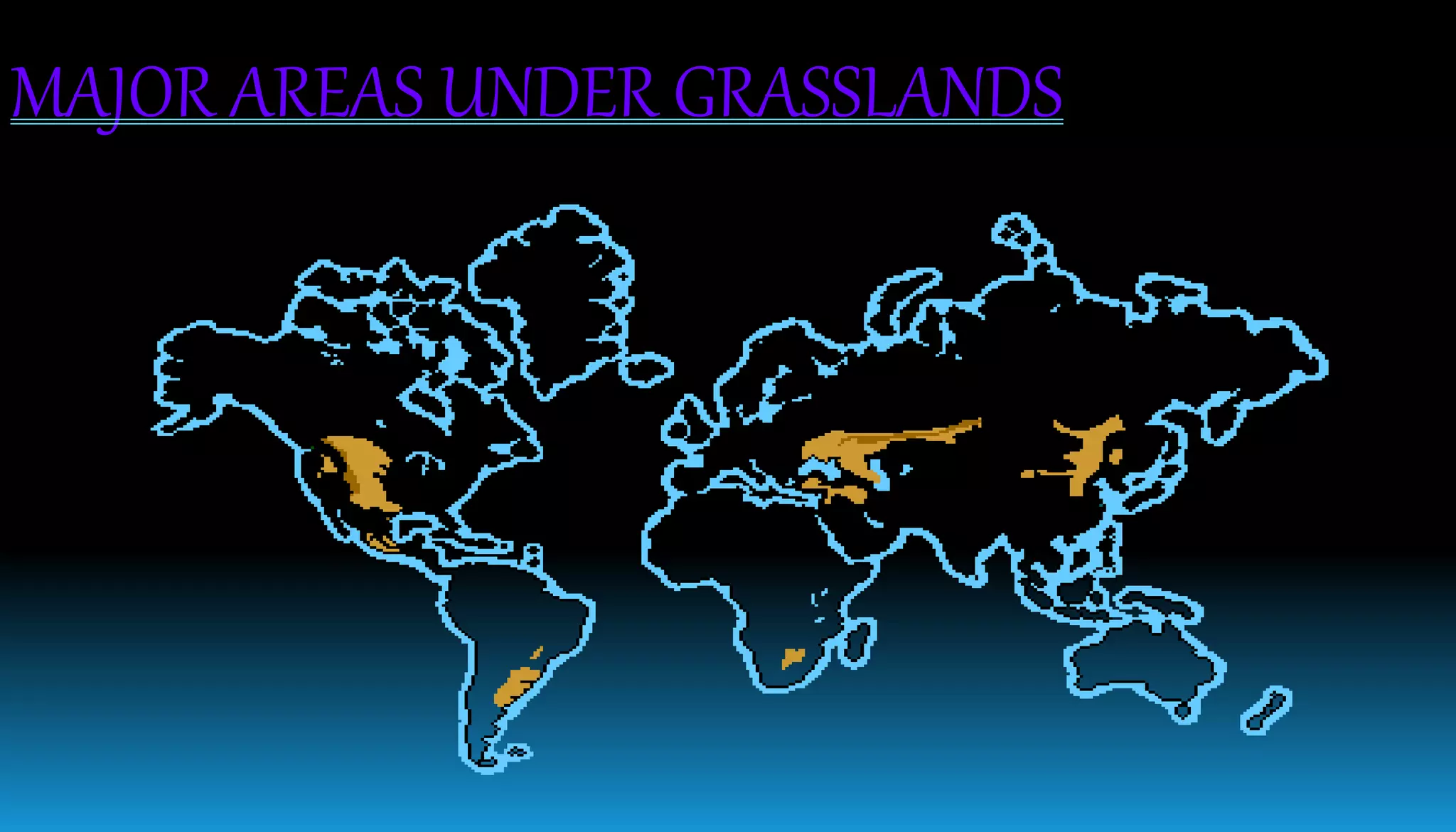 MAJOR AREAS UNDER GRASSLANDS
 