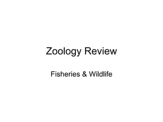 Zoology Review Fisheries & Wildlife 