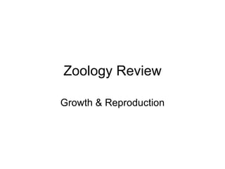 Zoology Review Growth & Reproduction 