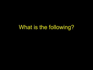 What is the following?
 