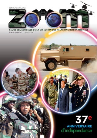 Revue semestRielle de la diRection des Relations inteRnationale
Zoom numEro 1 - juin 2014
Edition SpécialE
37e
anniversaire
d’indépendance
 