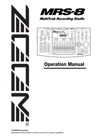 Operation Manual




© ZOOM Corporation
Reproduction of this manual, in whole or in part, by any means, is prohibited.