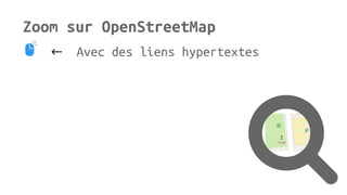 Zoom sur OpenStreetMap

 ← Avec des liens hypertextes
 
