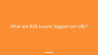 What are B2B buyers’ biggest turn offs?
 