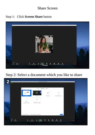 Share Screen
Step 1: Click Screen Share button
Step 2: Select a document which you like to share
 