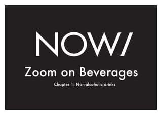 Zoom on Beverages
Chapter 1: Non-alcoholic drinks
 