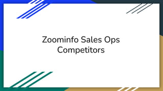 Zoominfo Sales Ops
Competitors
 
