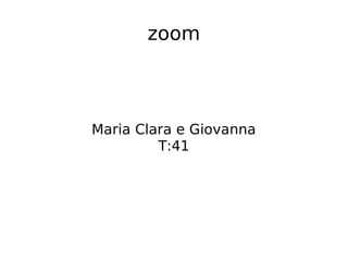 zoom
Maria Clara e Giovanna
T:41
 