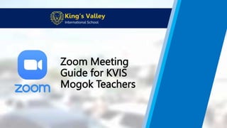 Zoom Meeting
Guide for KVIS
Mogok Teachers
 