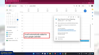 It will automatically added to
your google calendar.
 