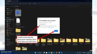 Enable automatically
keep Zoom desktop client
up to date and click Done.
 