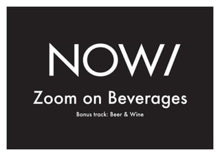 Zoom on Beverages
Bonus track: Beer & Wine
 