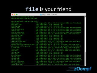file is your friend 
 