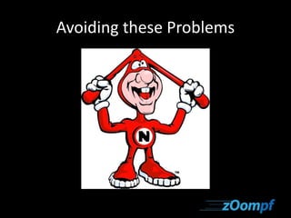 Avoiding these Problems 
 