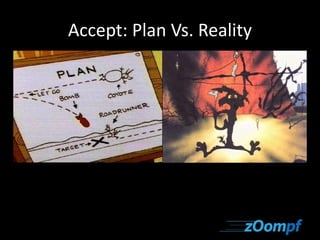 Accept: Plan Vs. Reality 
 