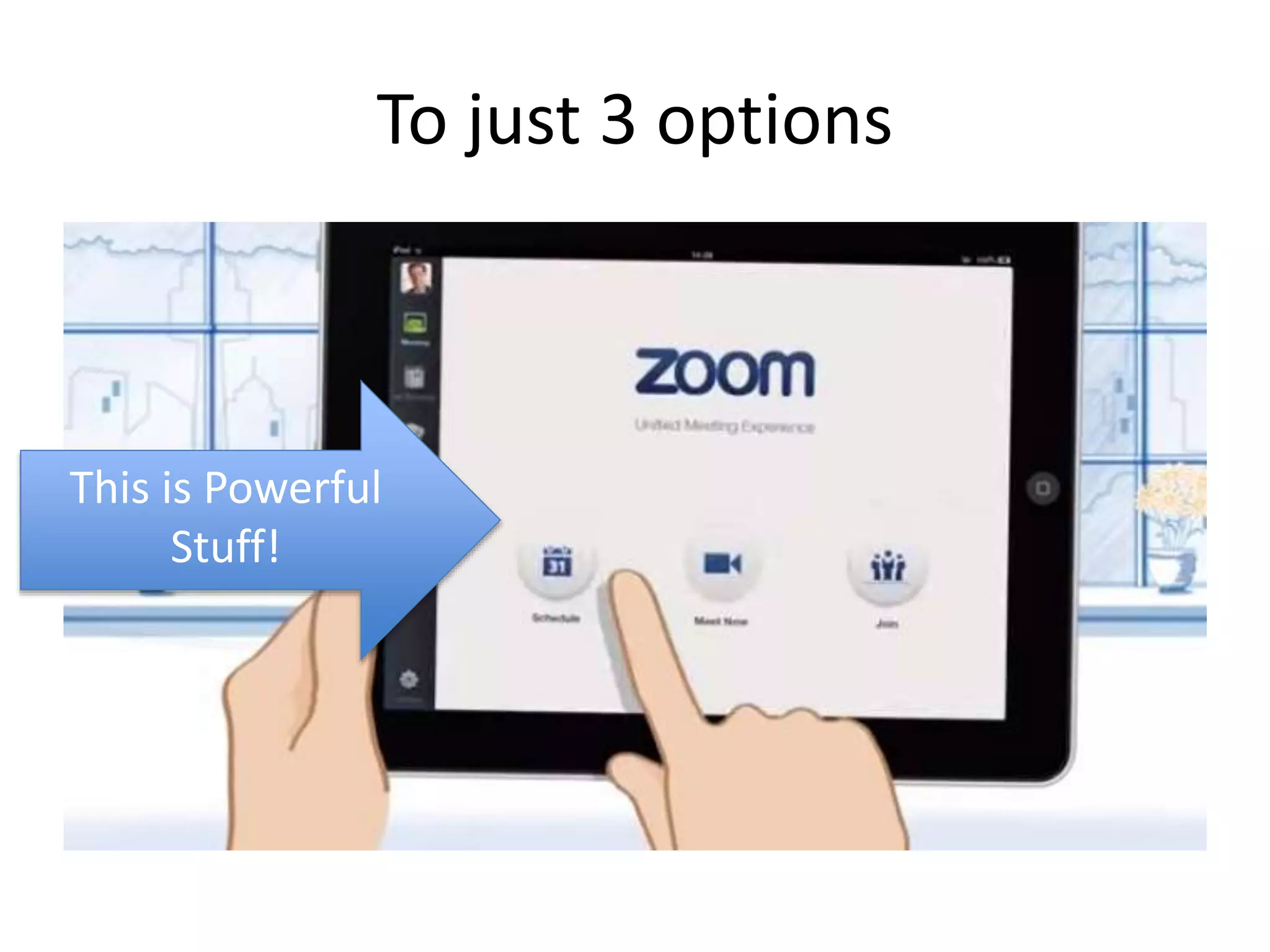 To just 3 options 
This is Powerful 
Stuff! 
 