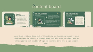 content board
Lorem Ipsum is simply dummy text of the printing and typesetting industry. Lorem
Ipsum has been the industry's standard dummy text ever since the 1500s, when an
unknown printer took a galley of type and scrambled it to make a type specimen
book.
 