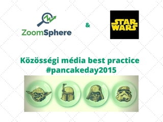  #Zoomsphere #starwars #socialmedia #bestpractice #pancakeday2015