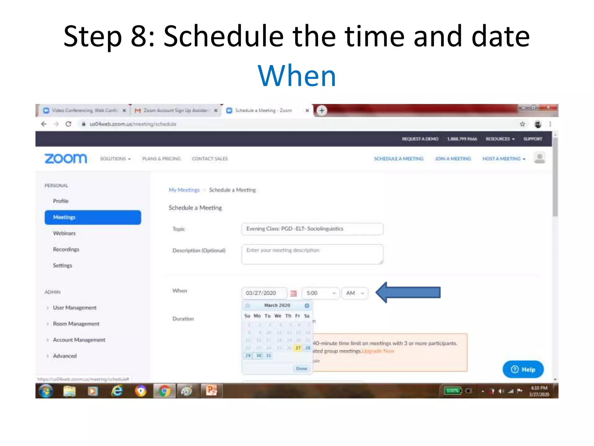 Step 8: Schedule the time and date
When
 