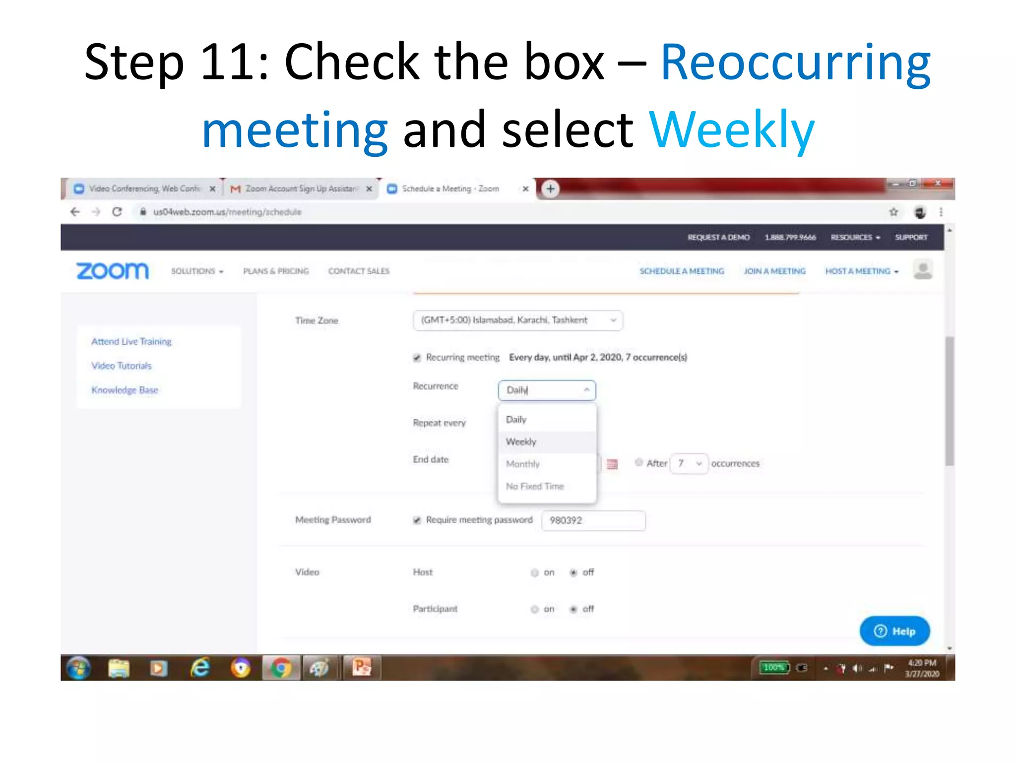 Step 11: Check the box – Reoccurring
meeting and select Weekly
 