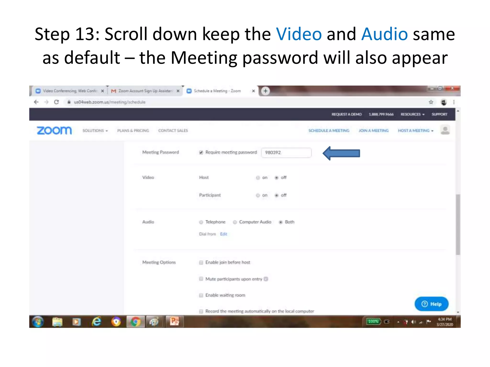 Step 13: Scroll down keep the Video and Audio same
as default – the Meeting password will also appear
 