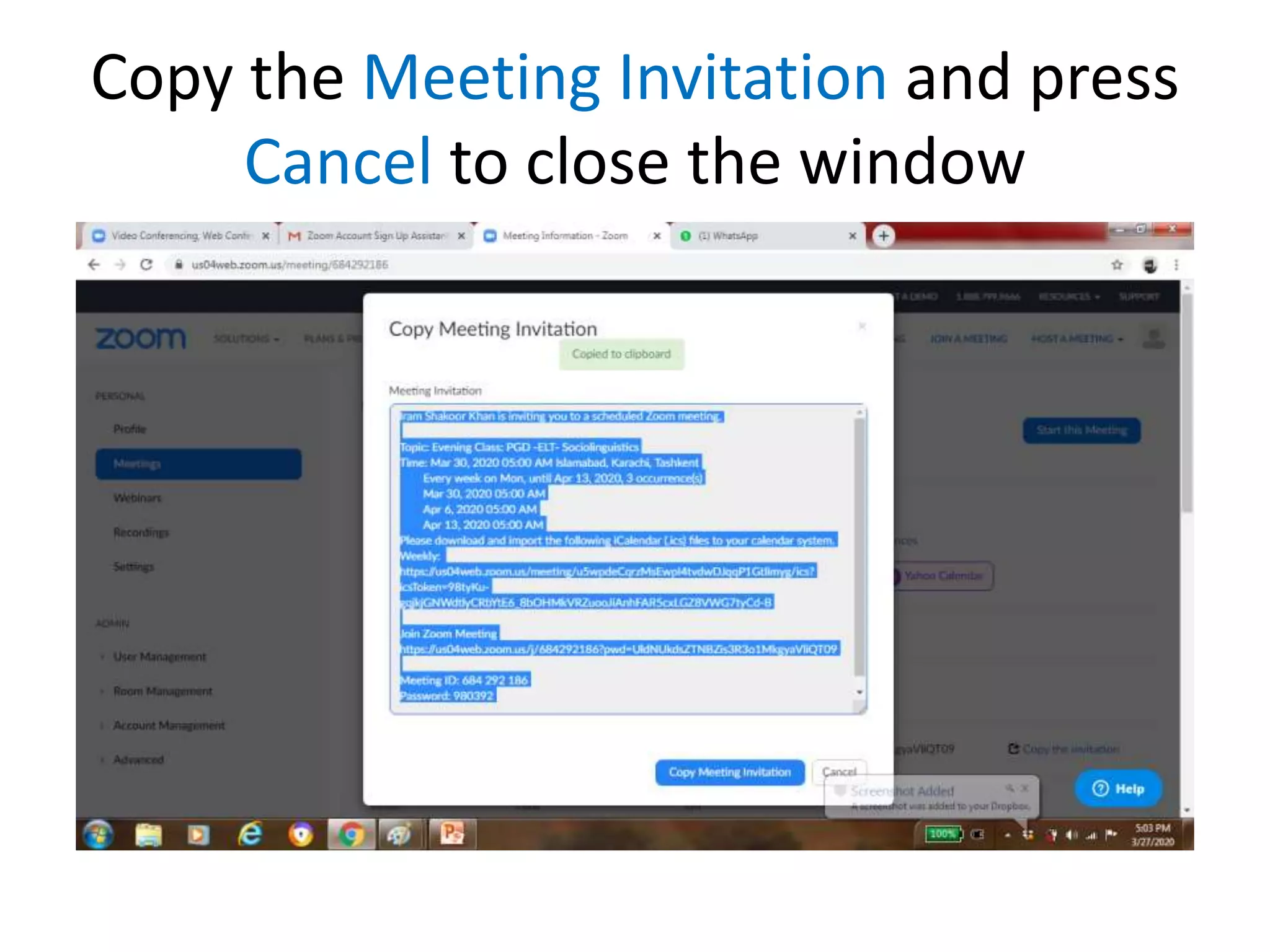 Copy the Meeting Invitation and press
Cancel to close the window
 