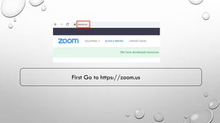 First Go to https://zoom.us
 