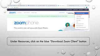 Under Resources, click on the blue “Download Zoom Client” button
 
