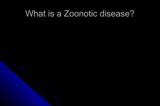 What is a Zoonotic disease?

 