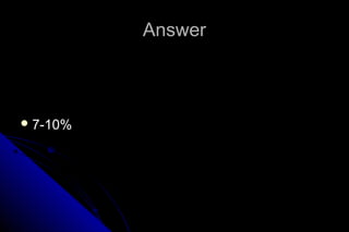Answer

 7-10%

 