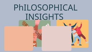 PhILOSOPHICAL
INSIGHTS
 