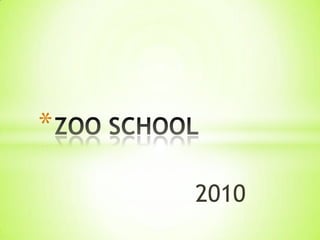 2010 ZOO SCHOOL  
