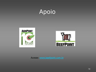 Apoio




Acesse: www.beefpoint.com.br



                               78
 