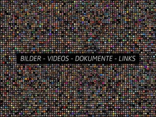 BILDER - VIDEOS - DOKUMENTE - LINKS
 
