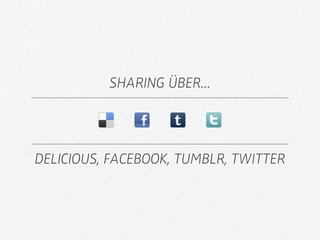 SHARING ÜBER...




DELICIOUS, FACEBOOK, TUMBLR, TWITTER
 