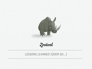Z t l
LESSONS LEARNED (ODER SO…)
 