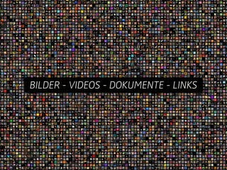 BILDER - VIDEOS - DOKUMENTE - LINKS
 