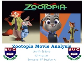 Zootopia Movie Analysis
Jesmin Sultana
Id- N191324
Semester: 8th Section: A
Movie
 