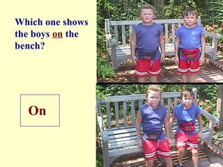 Which one shows the boys   on  the  bench? On 