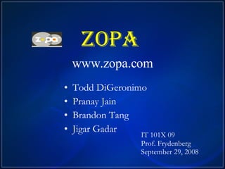 ZOPA    www.zopa.com ,[object Object],[object Object],[object Object],[object Object],IT 101X 09 Prof. Frydenberg September 29, 2008 