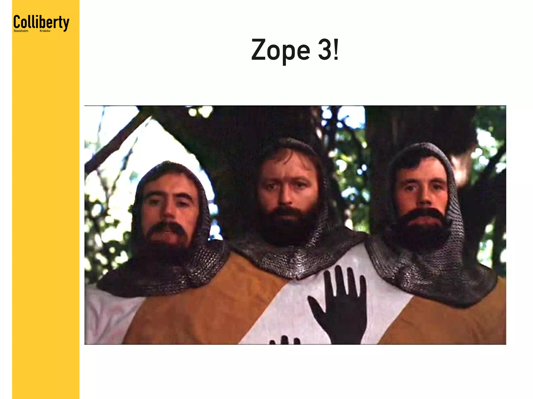Zope 3!
 