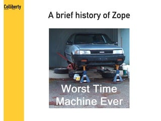 A brief history of Zope
 