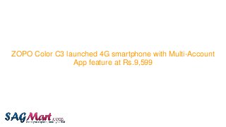 ZOPO Color C3 launched 4G smartphone with Multi-Account
App feature at Rs.9,599
 