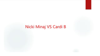 Nicki Minaj VS Cardi B
 