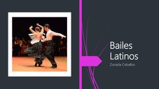 Bailes
Latinos
Zoraida Ceballos
 