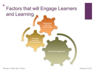 +
    Factors that will Engage Learners
    and Learning
                                               Supportive
       ...
