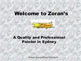 Welcome to Zoran’s

A Quality and Professional
Painter in Sydney

Dulux Accredited Painters

 
