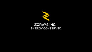 ZORAYS INC.
ENERGY CONSERVED
 