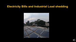 Electricity Bills and Industrial Load shedding
 