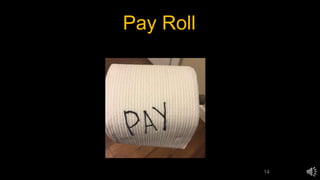 Pay Roll
14
 